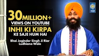 Inhi Ki Kirpa  Bhai Joginder Singh Ji Riar  Amritt Saagar  Gurbani Shabad Kirtan [upl. by Nojad]