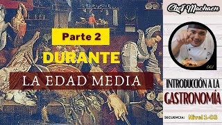 Historia de la Gastronomía en la Edad Media Parte 2  Curso de Cocina Profesional  Nivel103 [upl. by Nadabb659]