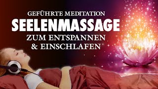 Seelenmassage  Meditation zum Entspannen und Einschlafen [upl. by Auod447]