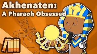 Akhenaten  A Pharaoh Obsessed  Extra History [upl. by Navac]