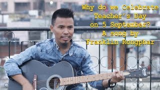 Why do we celebrate Teachers Day on 5 September by  Franklin Rongphar [upl. by Jari439]