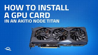 How to install a GPU card in an Akitio Node Titan [upl. by Ophelie680]