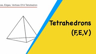 Tetrahedrons Faces Edges And Vertices Of A Tetrahedron Triangular Based Pyramid [upl. by Letsirc]