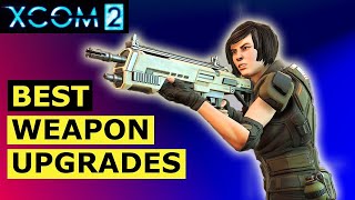 XCOM 2 Tips Weapon Upgrades Guide [upl. by Hemingway]