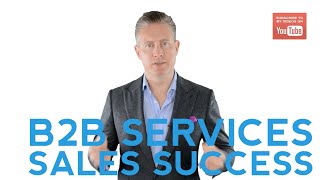 How To Be Successful At Selling B2B Services [upl. by Nichols853]