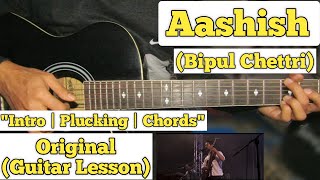 Aashish  Bipul Chettri  Guitar Lesson  Intro  Plucking amp Chords  Complete Tutorial [upl. by Kisung]