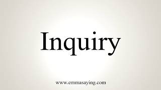 How To Pronounce Inquiry [upl. by Anneliese]