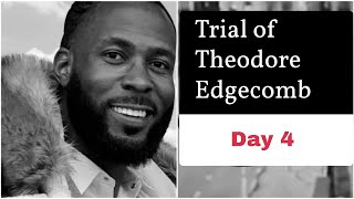 Theodore Edgecomb Trial  LIVE  Day 4 [upl. by Cypro662]