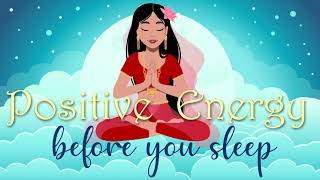 Positive Energy Before You Sleep Meditation [upl. by Josie]