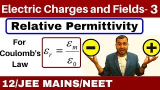 Electric Charges and Fields 03  Permittivity and Relative Permittivity For Coulombss Law [upl. by Alrak]