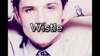 Josh Hutcherson  Whistle Lyrics [upl. by Dnalsor]