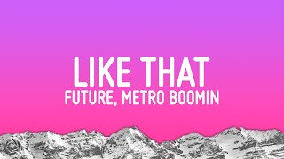 Future Metro Boomin  Like That Lyrics [upl. by Aimit793]