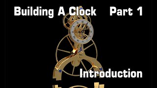 Making A Clock  Part 1 Introduction [upl. by Dor14]