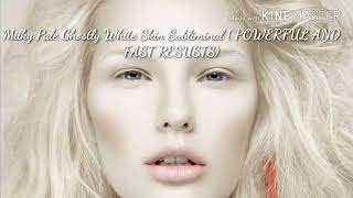 Get Extremely Ghostly Pale Milky White Skin Subliminal  Powerful and Faster results [upl. by Etteniotnna]