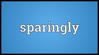 Sparingly Meaning [upl. by Amandie]