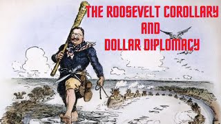 History Brief The Roosevelt Corollary and Dollar Diplomacy [upl. by Rodina751]