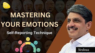 Mastering Your Emotions  SelfReporting Technique  Sirshree [upl. by Renraw]