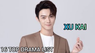 16 TOP DRAMA LIST XU KAI [upl. by Lilahk]