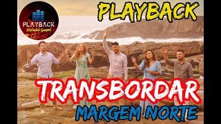 Margem Norte  Transbordar PLAYBACK [upl. by Nnayelhsa]