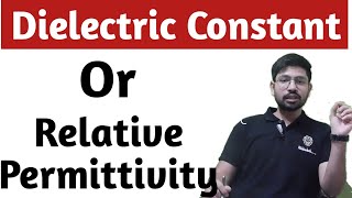 What is dielectric constant or relative permittivity [upl. by Danyelle977]