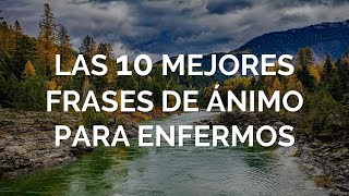 Las 10 Mejores Frases De Ánimo Para Enfermos [upl. by Okihcim]